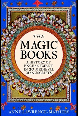 image of bookcover of 'the Magic Books, a History of Enchantment in 20 Medieval manuscripts'. the title is set in a lavishly decorated double circle of angle headshots as drawn in medieval manuscript, against a clear blue background.